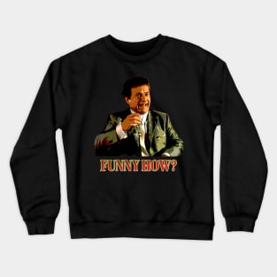 Funny How Crewneck Sweatshirt